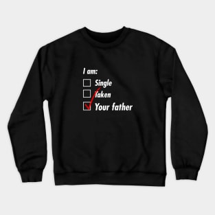 Single Taken Father Crewneck Sweatshirt